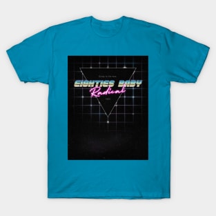 Eighties Baby Radical T-Shirt